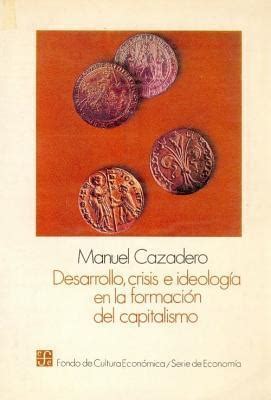 Desarrollo crisis e ideología en la formación del capitalismo un