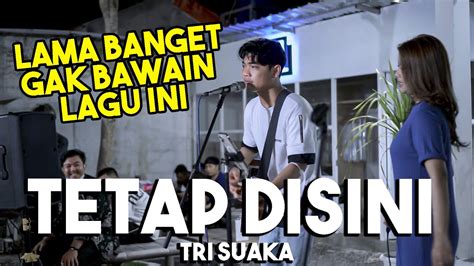 LAGU PALING ROMANTIS TETAP DISINI TRI SUAKA LIVE FT NABILA