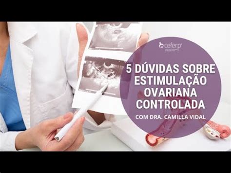 D Vidas Sobre Estimula O Ovariana Controlada Ceferp Youtube