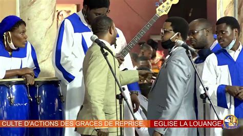 CULTE D ACTIONS DES GRACES DE REPRISE EGLISE LA LOUANGE YouTube