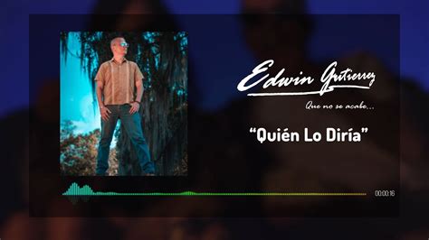 Edwin Gutiérrez Quién lo diría Video Lyric YouTube