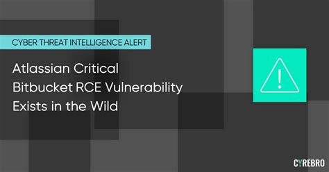 Atlassian Critical Bitbucket RCE Vulnerability Exists In The Wild CYREBRO