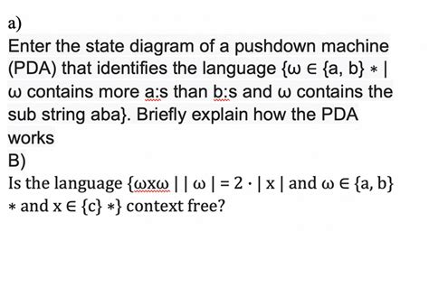 Solved Enter The State Diagram Of A Pushdown Machine PDA That