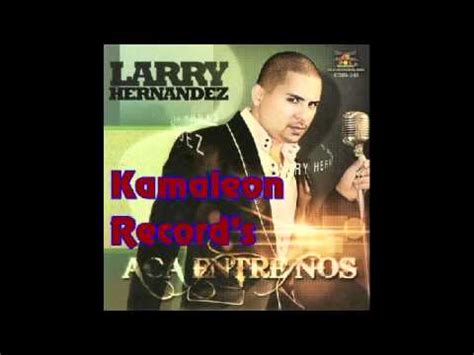 Larry Hernandez Aca Entre Nos Eca Entre Nos Youtube