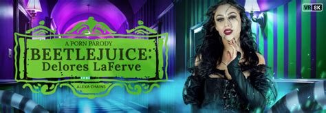 Beetlejuice Delores Laferve A Porn Parody Alexa Chains 8k Oculus Vive Quest