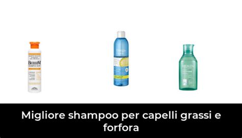 Migliore Shampoo Per Capelli Grassi E Forfora Nel Secondo Gli