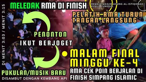 MELEDAK FINAL RMA DI FINISH CEK POIN MALAM MINGGU KE 4 FESTIVAL