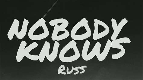 Russ Nobody Knows Lyrics🎶 Youtube