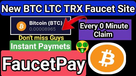 Highest BTC LTC TRX Faucet Site Every 0 Minute Claim New FaucetPay