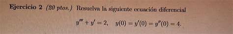 Solved Resuelva La Siguiente Ecuaci N Chegg