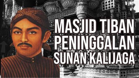 MASJID TIBAN PENINGGALAN SUNAN KALIJAGA YouTube