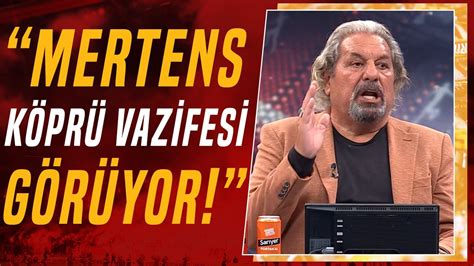 Erman Toroğlu dan LİDER GALATASARAY ÖVGÜLER Mertens Çok Tecrübeli