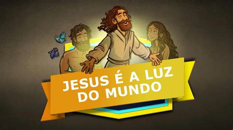 Jesus é A Luz Do Mundo Youtube