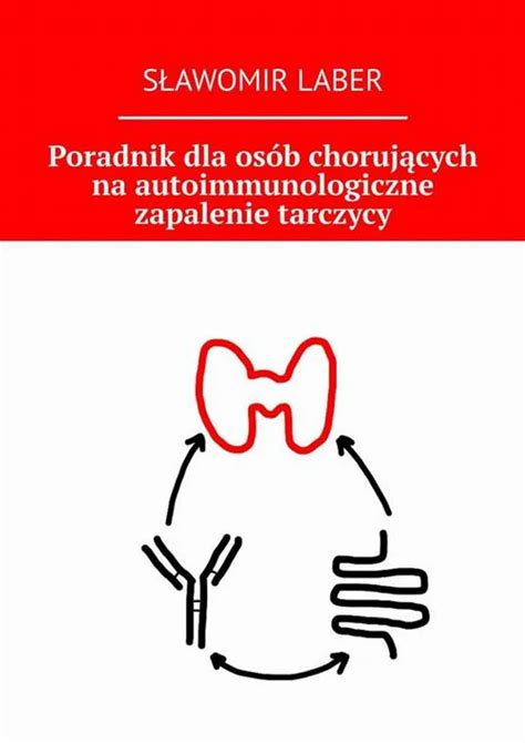 Poradnik dla osób chorujących na autoimmunologiczne zapalenie tarczycy