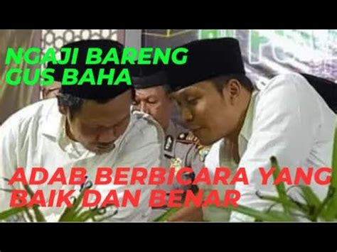 Ngaji Bareng Gus Baha Ii Adab Berbicara Yang Baik Dan Benar Youtube