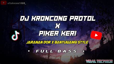 DJ KRONCONG PROTOL PIKER KERI JARANAN DOR BWI STYLE FULL BASS