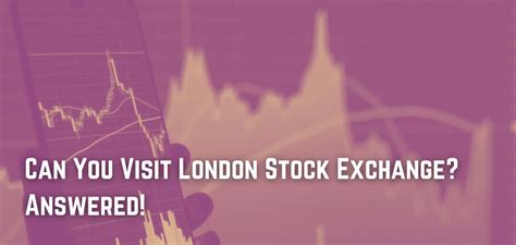 Can You Visit London Stock Exchange? Answered!