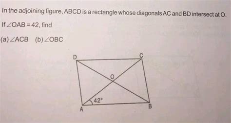 The Adjoining Figure Is A Rectangle Whose Diagonals Ac And Bd Intersect