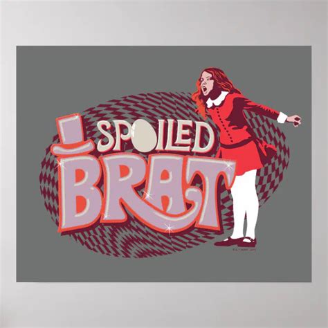 Veruca Salt Spoiled Brat Poster Zazzle