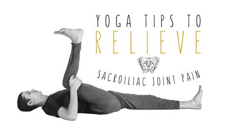 Yoga Tips to Relieve Sacroiliac Joint Pain