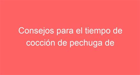 Tiempos De Cocci N Perfectos Para Pechuga De Pollo Al Horno