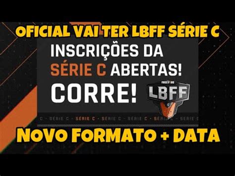 Oficial Vai Ter Lbff S Rie C Free Fire Novo Fomato Data Inscri Es Da