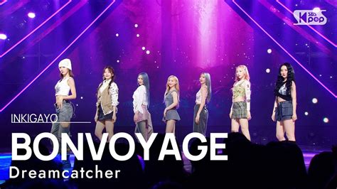 Dreamcatcher Bonvoyage Inkigayo Youtube