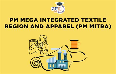 PM Mega Integrated Textile Region And Apparel PM MITRA