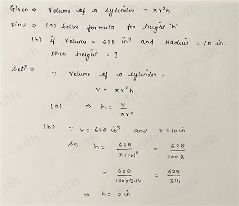 Solved: The formula for the volume of a cylinder is V=π r^2h a. Solve the formula for the height ...