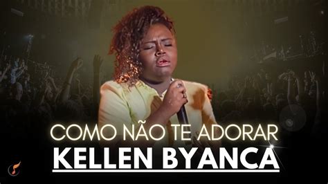 Kellen Byanca Os Melhores Clipes DVD Como Não Te Adorar YouTube