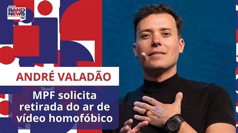 Andr Valad O Mpf Solicita Retirada Do Ar De V Deo Homof Bico Youtube