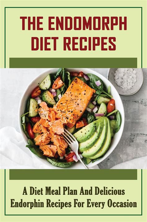 The Endomorph Diet Recipes: A Diet Meal Plan And Delicious Endorphin Recipes For Every Occasion ...