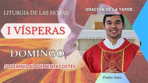 Oración de la tarde I Vísperas SÁBADO 27 DE MAYO 2023 Solemnidad