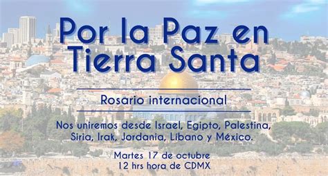 Invitan A Rezar El Rosario Desde Tierra Santa Y M Xico Por La Paz En