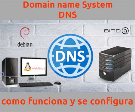 Que Es El Dns Domain Name System Como Funciona Y Se Configura