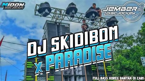 Dj Viral Terbaru Skidibom X Paradise Banyak Di Cari By Jember