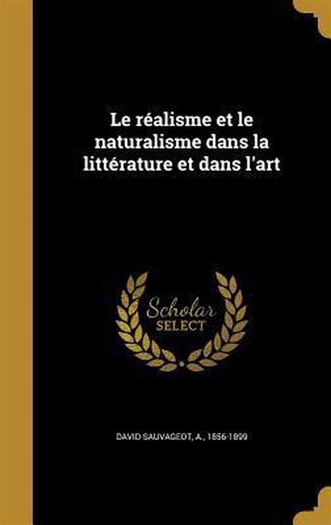 Le Realisme Et Le Naturalisme Dans La Litterature Et Dans L Art