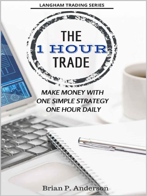 The 1 Hour Trade Make Money With One Simple Strategy One Hour Daily