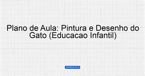 Plano de Aula: Pintura e Desenho do Gato (Educação Infantil ...