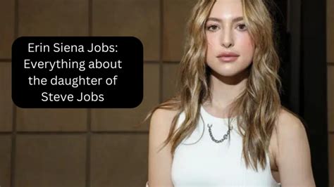 Erin Siena Jobs: Everything About the Daughter of Steve Jobs | Academic ...