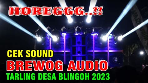 Cek Sound Brewog Audio Tarling Desa Blingoh Youtube