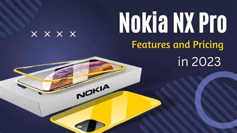 Nokia Nx Pro Features And Pricing In