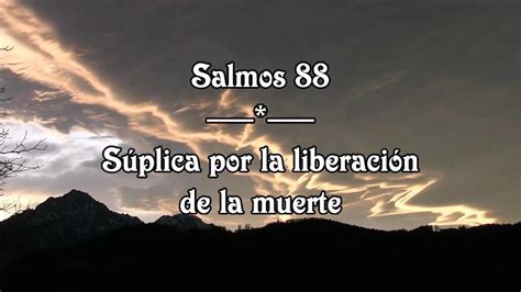 Salmos 88 Súplica Por La Liberación De La Muerte Youtube