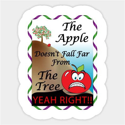 The Apple Doesn T Fall Far From The Tree Apple Tree Sticker Teepublic