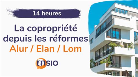 Formation La copropriété depuis les réformes Alur Elan Lom 14h