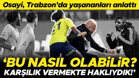 Olaylı Trabzonspor Fenerbahçe maçının en çok konuşulan ismi Osayi