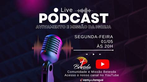 Podcast Avivamento E Miss O Da Igreja Youtube