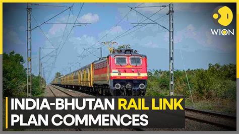 India Bhutan Rail Link India Sets 12 BN Budget To Revamp North