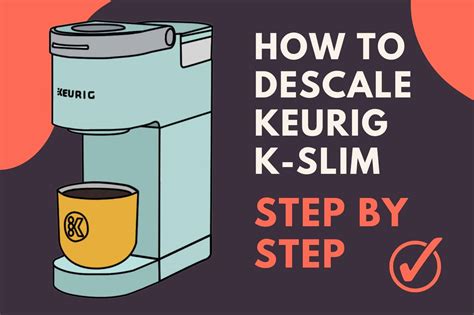 How To Descale Keurig K Slim Step By Step Jontic