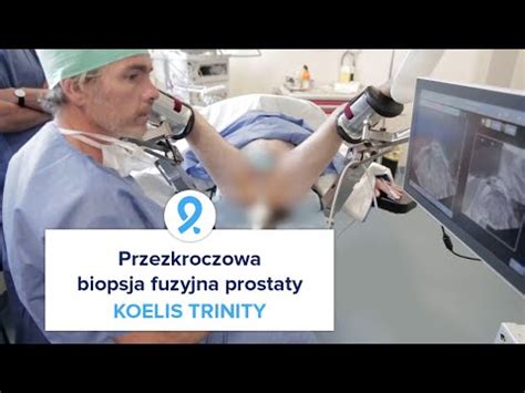 Przezkroczowa Biopsja Fuzyjna Prostaty KOELIS TRINITY YouTube